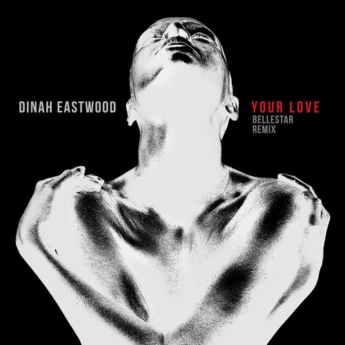 Dinah Eastwood - Your Love (Bellestar Remix) [DEBRH001]